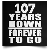107th Anniversary 107 Years Down Forever to Go - Poster Square