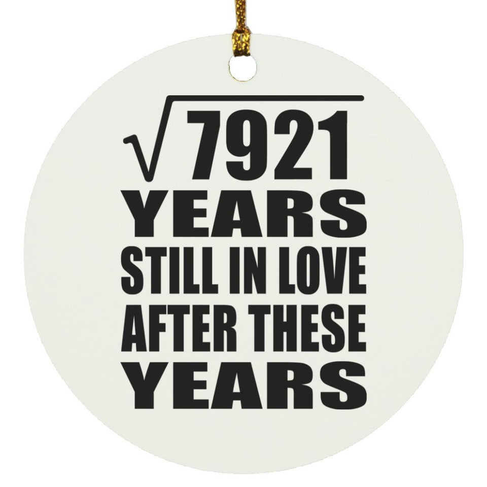 89th Anniversary Square Root of 7921 Years Still In Love - Circle Ornament