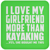 I Love My Girlfriend More Than Kayaking - Drink Coaster