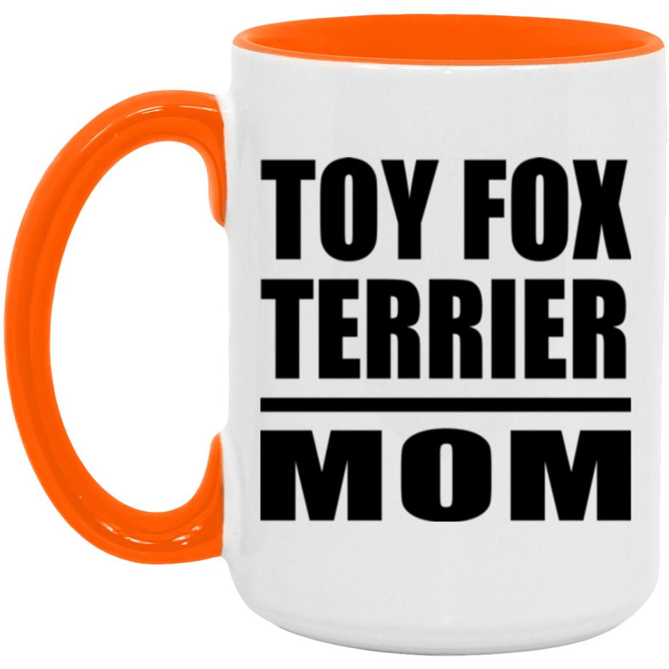 Toy Fox Terrier Mom - 15oz Accent Mug Orange