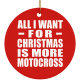 All I Want For Christmas Is More Motocross - Circle Ornament