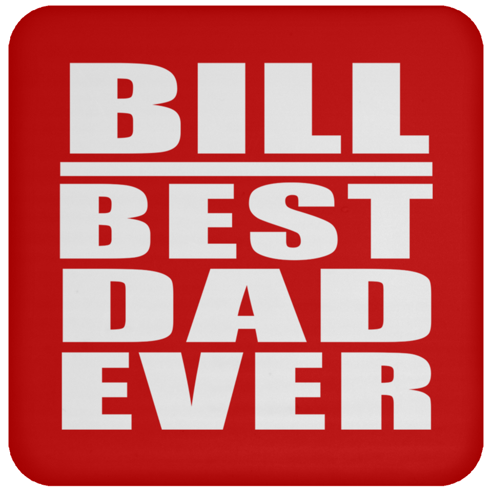 Bill Best Dad Ever - Drink Coaster