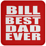 Bill Best Dad Ever - Drink Coaster