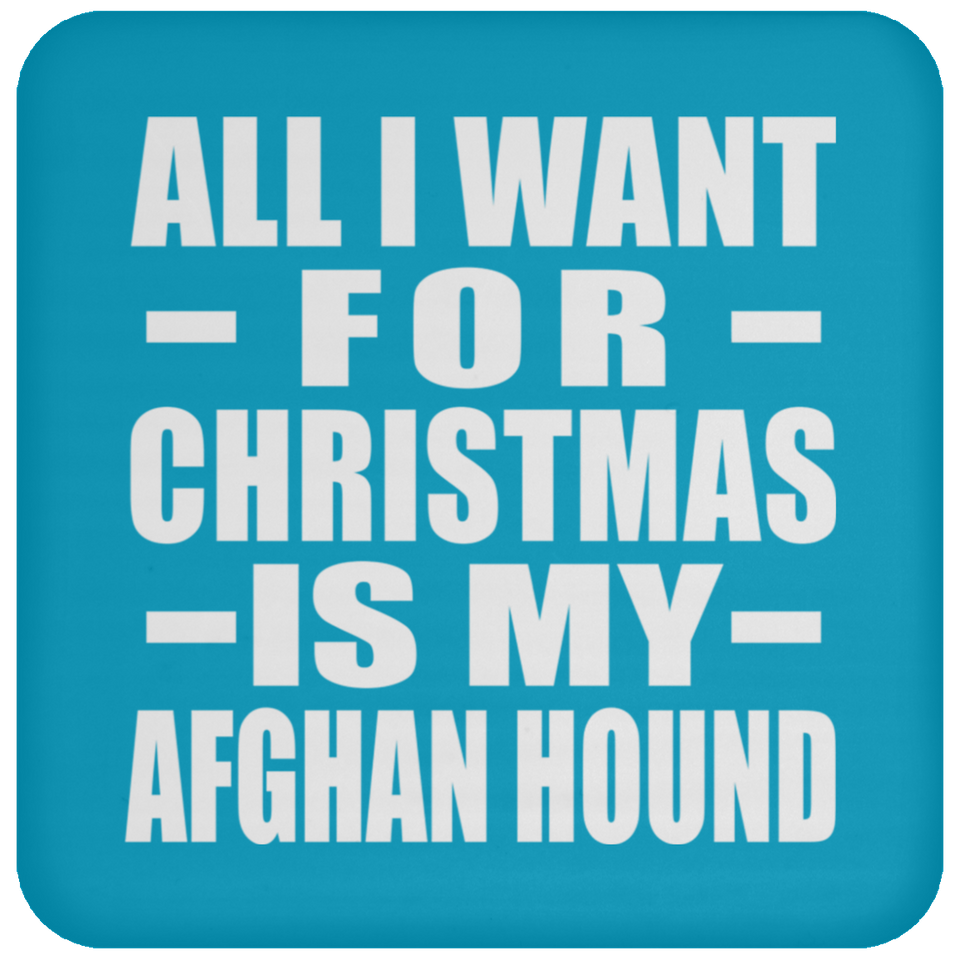 All I Want For Christmas Is My Afghan Hound - Coaster