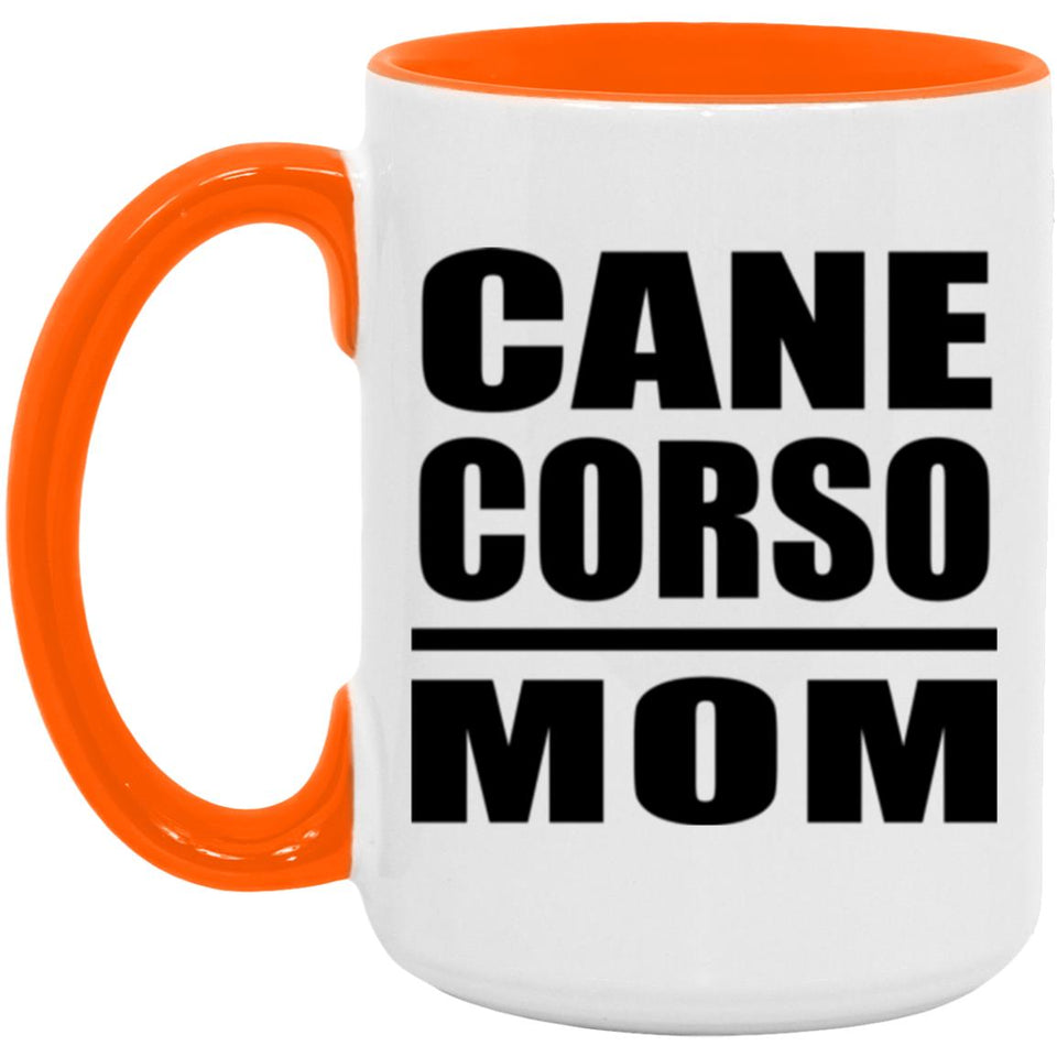 Cane Corso Mom - 15oz Accent Mug Orange