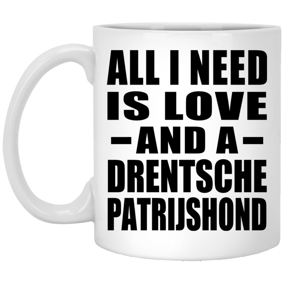 All I Need Is Love And A Drentsche Patrijshond - 11 Oz Coffee Mug