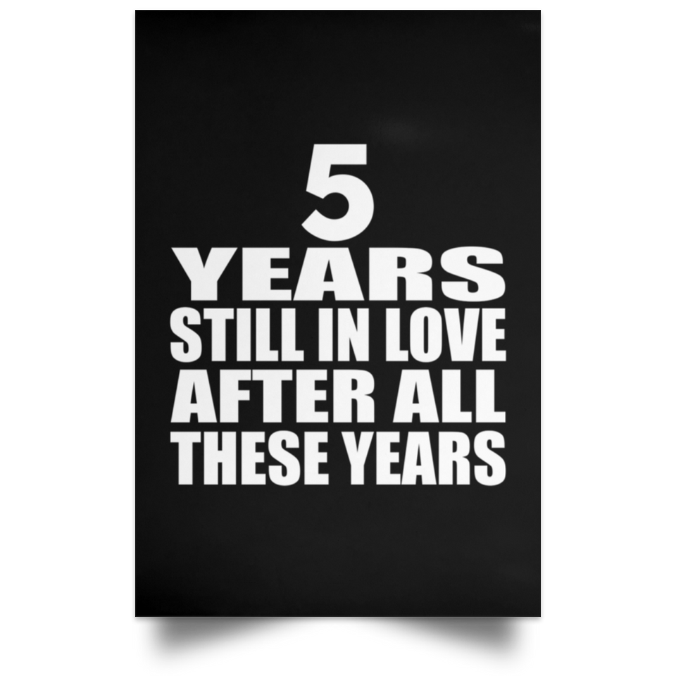 5th Anniversary 5 Years Still In Love After These Years - Poster Portrait