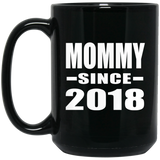 Mommy Since 2018 - 15 Oz Coffee Mug Black