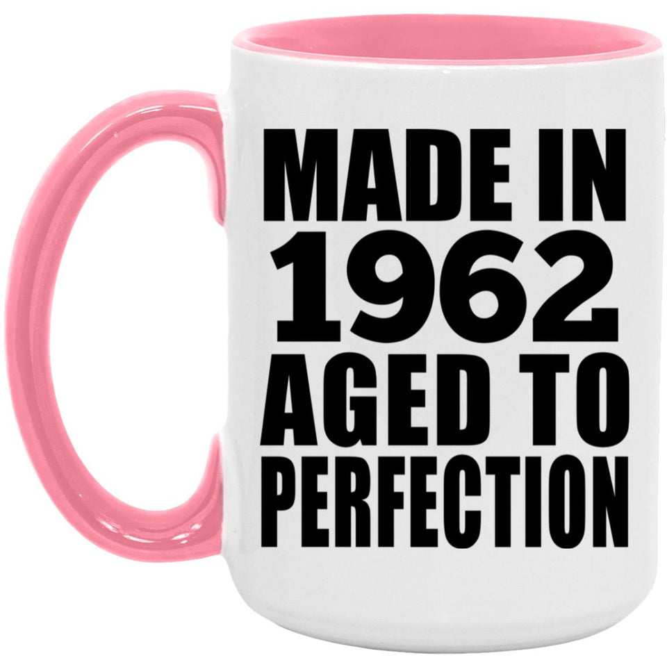 62nd Birthday Made In 1962 Aged to Perfection - 15oz Accent Mug Pink