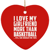 I Love My Girlfriend More Than Basketball - Heart Ornament
