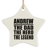 Andrew The Dad The Hero The Legend - Star Ornament