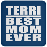 Terri Best Mom Ever - Drink Coaster