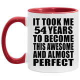 54th Birthday Took 54 Years To Become Awesome & Perfect - 11oz Accent Mug Red