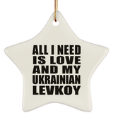 All I Need Is Love And My Ukrainian Levkoy - Star Ornament