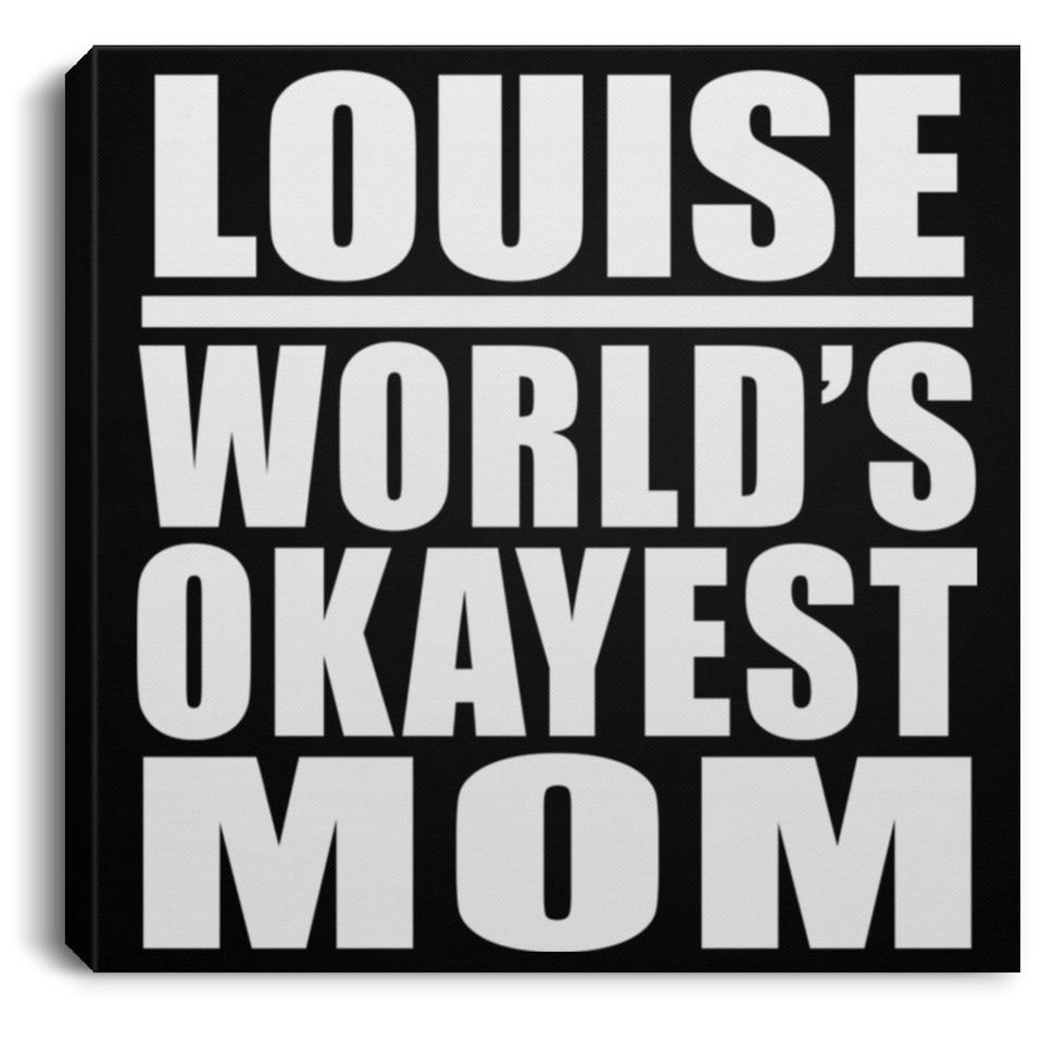 Louise World's Okayest Mom - Canvas Square