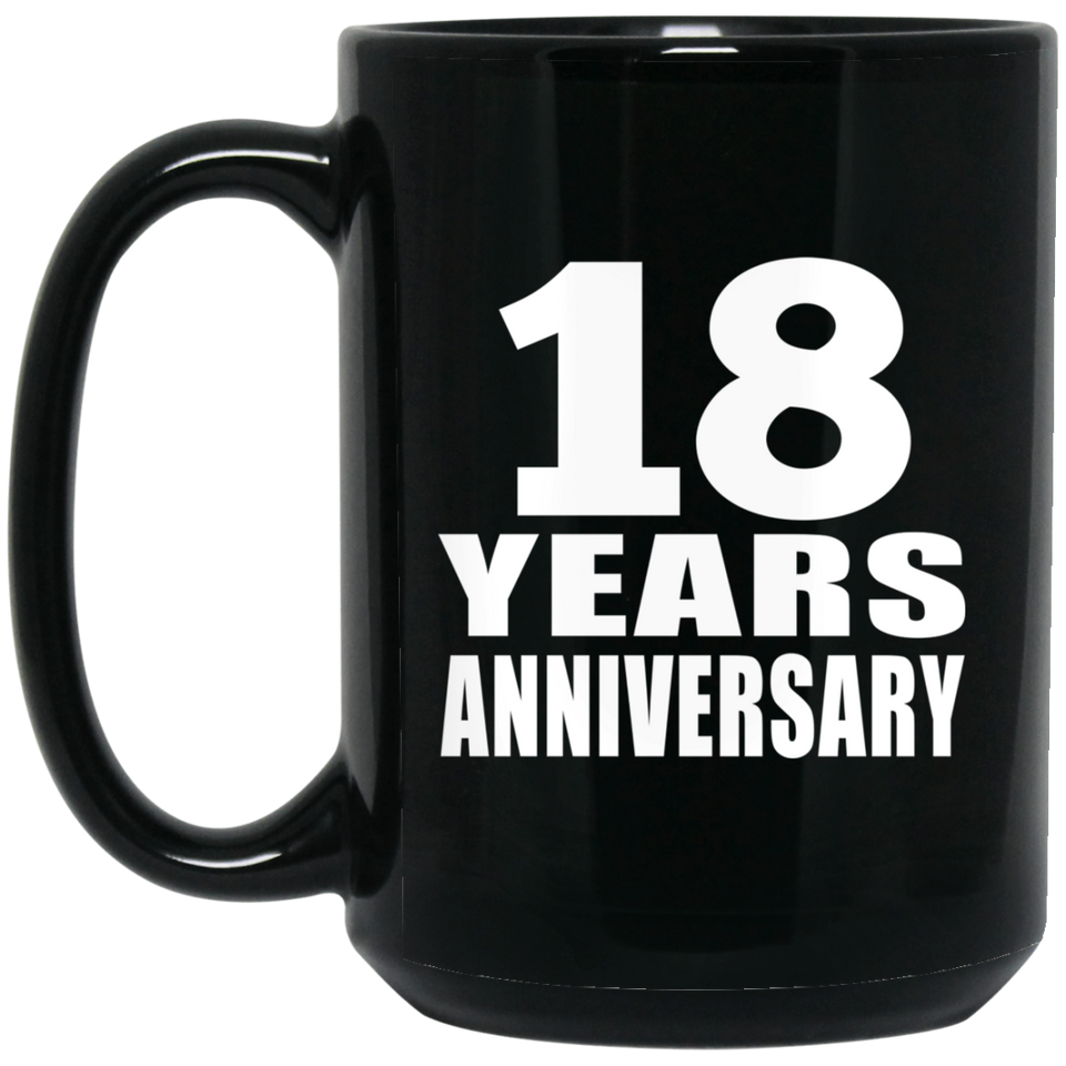 18th Anniversary 18 Years - 15 Oz Coffee Mug Black