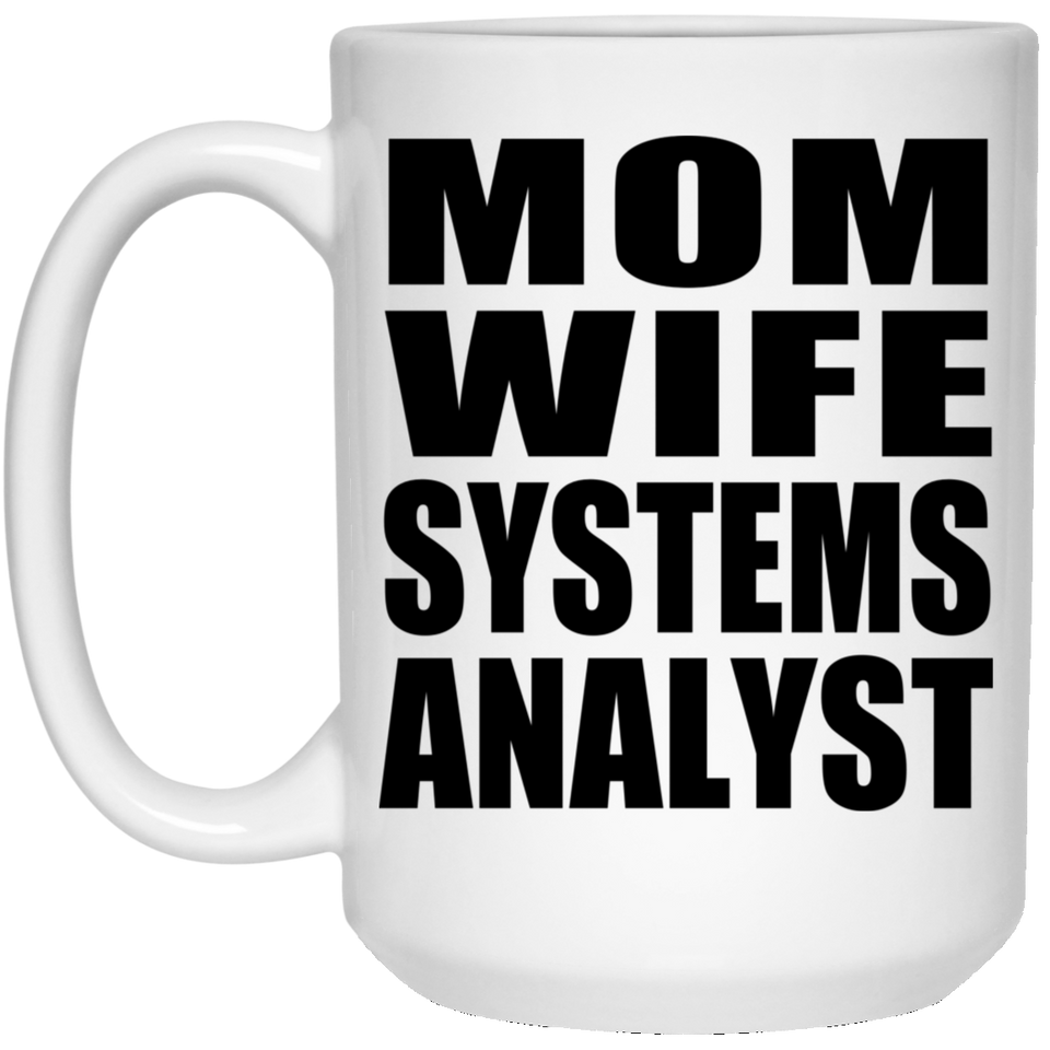 Mom Wife Systems Analyst - 15oz Coffee Mug