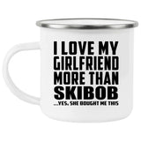 I Love My Girlfriend More Than Skibob - 12oz Camping Mug