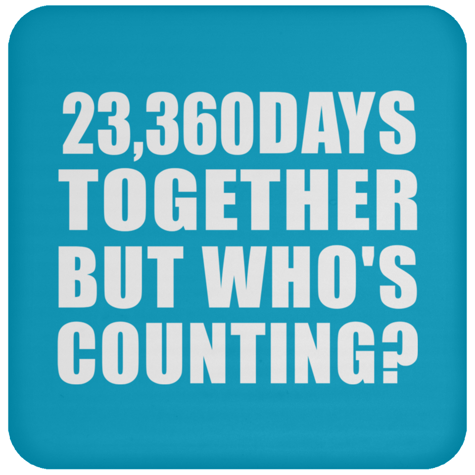 64th Anniversary 23,360 Days Together But Who's Counting - Drink Coaster