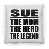 Sue The Mom The Hero The Legend - Throw Pillow
