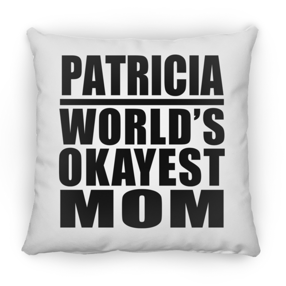 Patricia World's Okayest Mom - Throw Pillow