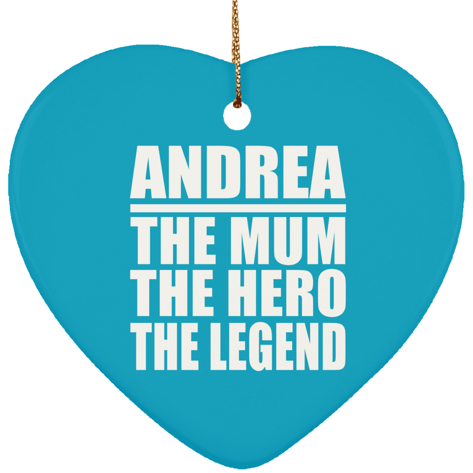 Andrea The Mum The Hero The Legend - Heart Ornament