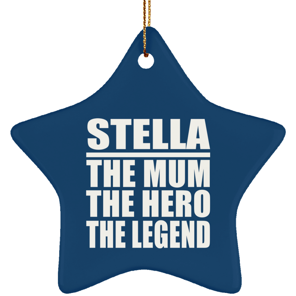 Stella The Mum The Hero The Legend - Star Ornament