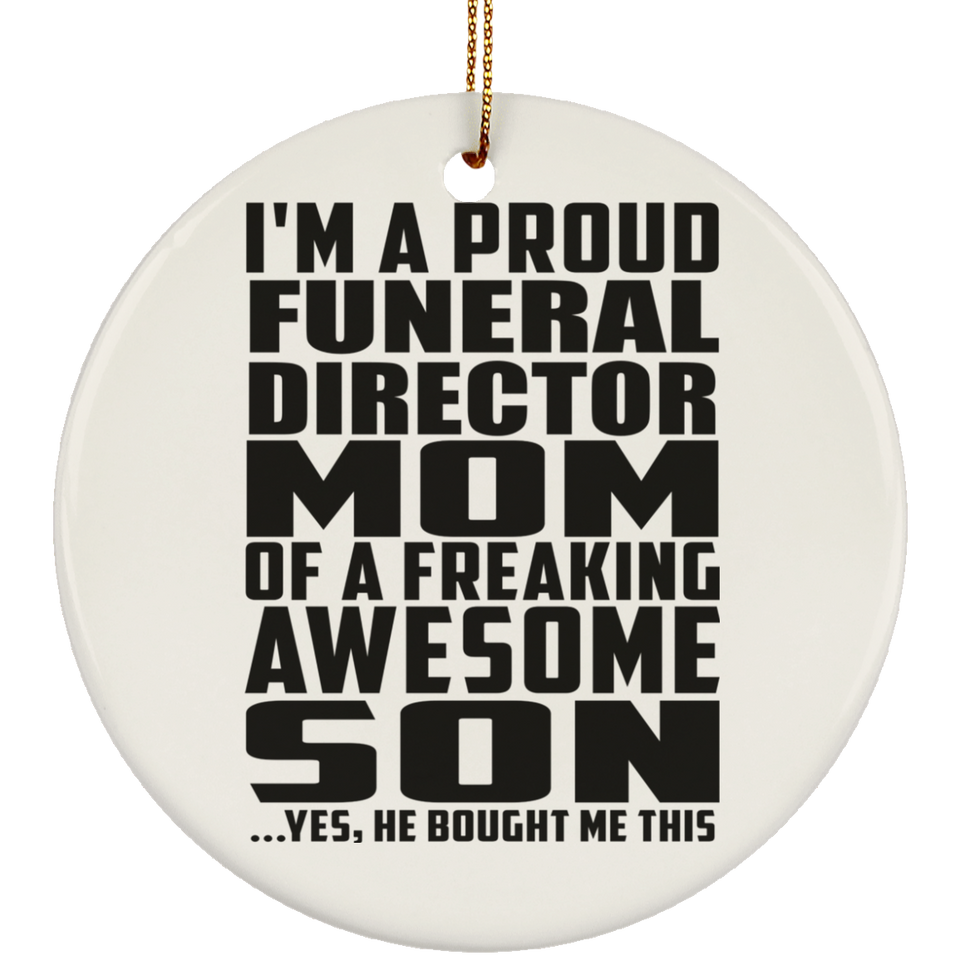 Proud Funeral Director Mom Of Awesome Son - Circle Ornament