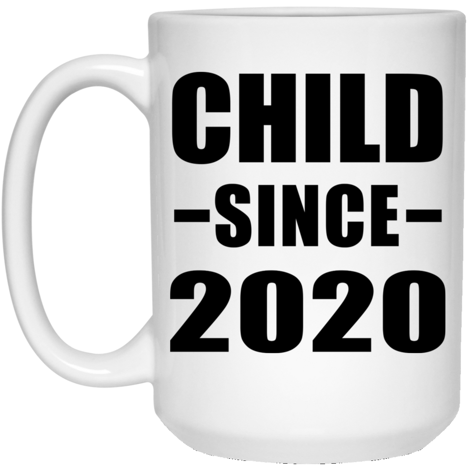 Child Since 2020 - 15oz Coffee Mug