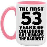 53rd Birthday First 53 Years of Childhood Are The Hardest - 15oz Accent Mug Pink