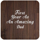 First Year As An Amazing Dad - Drink Coaster D