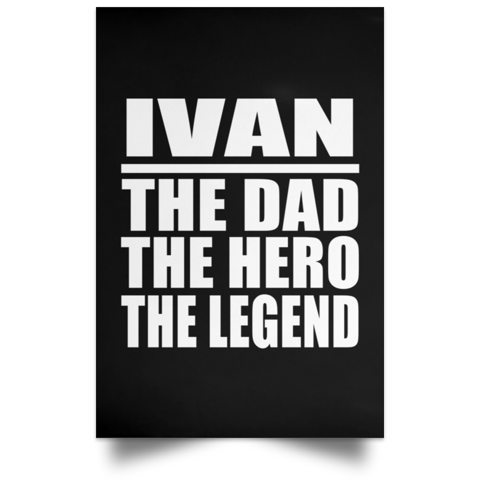 Ivan The Dad The Hero The Legend - Poster Portrait