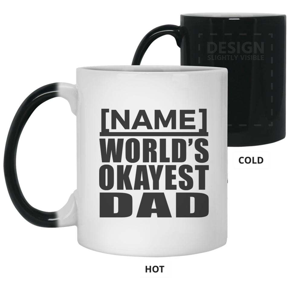 Personalized Gift, Name World's Okayest Dad - 11 15 Oz Color Changing Mug