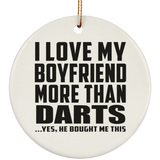 I Love My Boyfriend More Than Darts - Circle Ornament