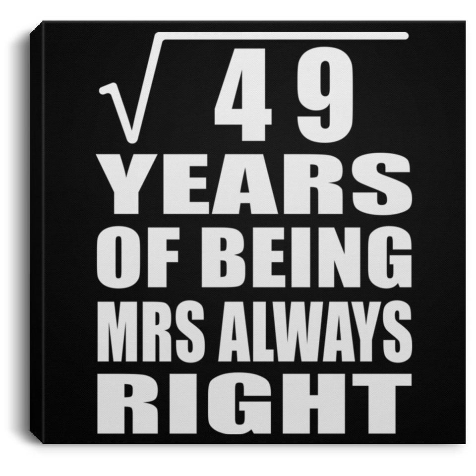 7th Anniversary Square Root of 49 Years Mrs Always Right - Canvas Square