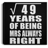7th Anniversary Square Root of 49 Years Mrs Always Right - Canvas Square