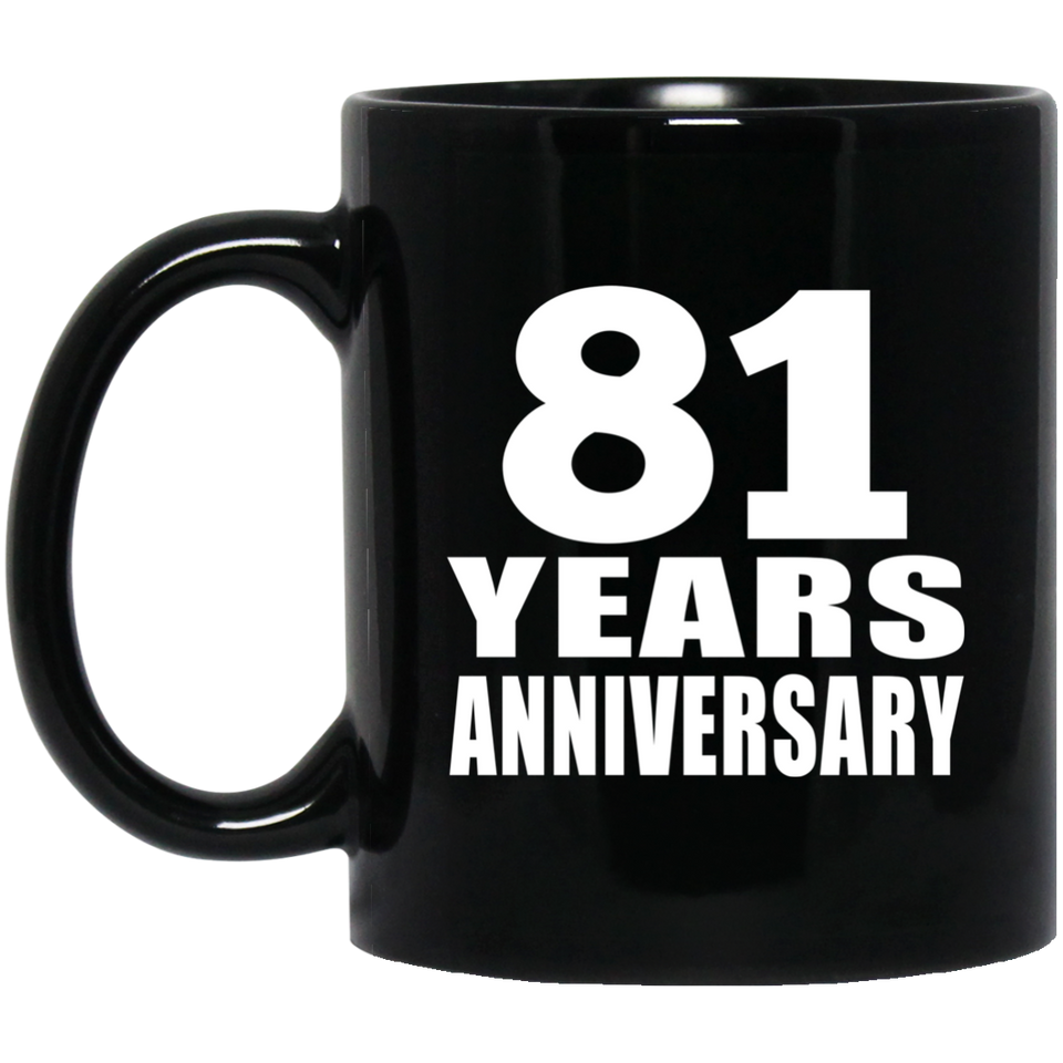 81st Anniversary 81 Years - 11 Oz Coffee Mug Black