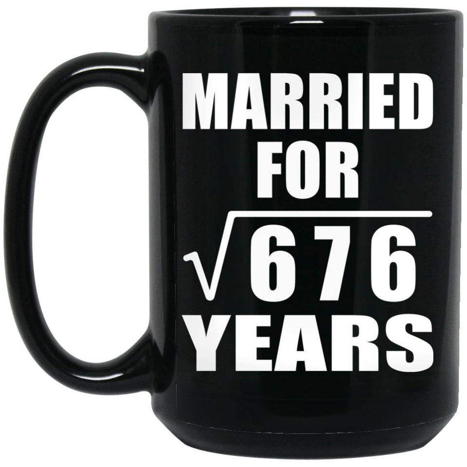 26th Anniversary Married For Square Root of 676 Years - 15oz Coffee Mug Black