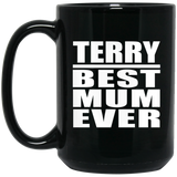Terry Best Mum Ever - 15 Oz Coffee Mug Black