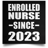 Enrolled Nurse Since 2023 - Poster Square