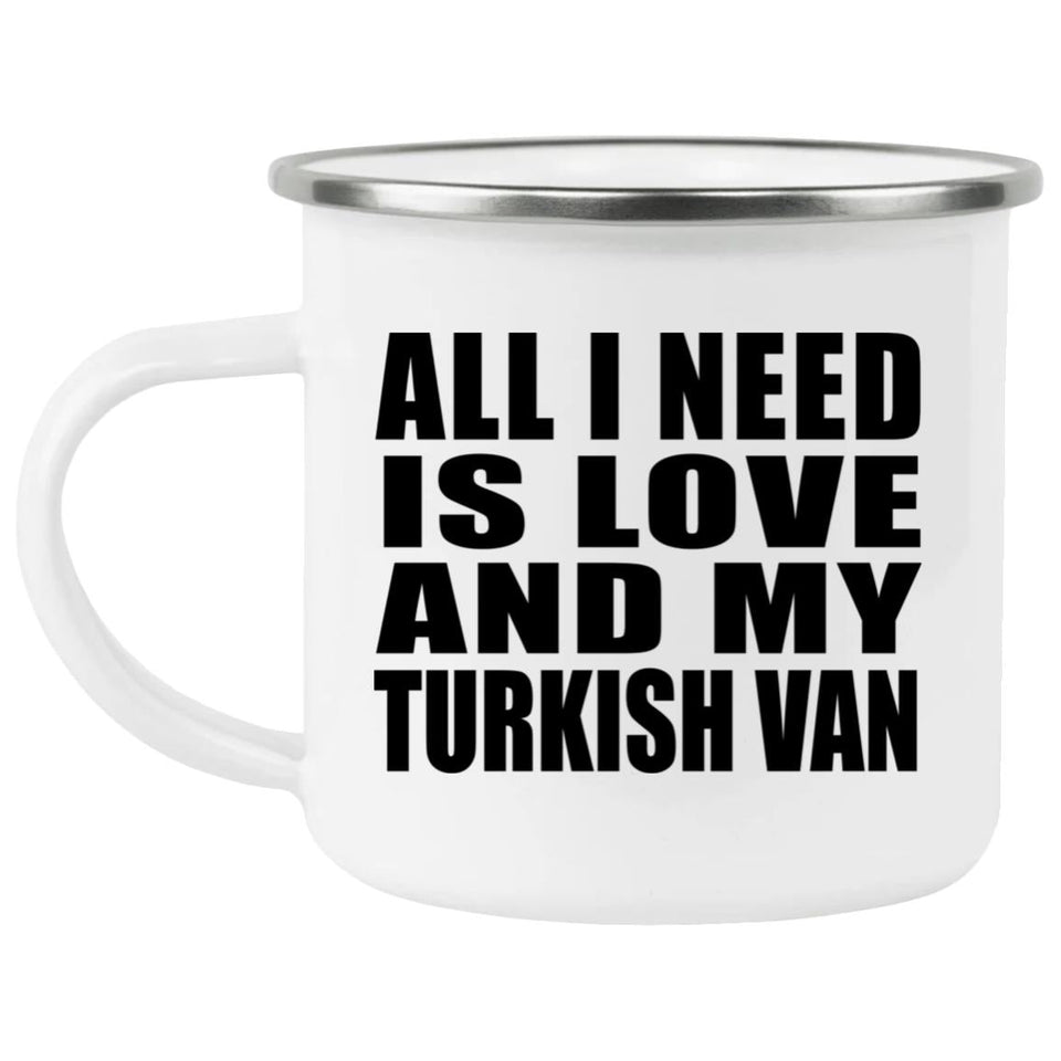 All I Need Is Love And My Turkish Van - 12oz Camping Mug