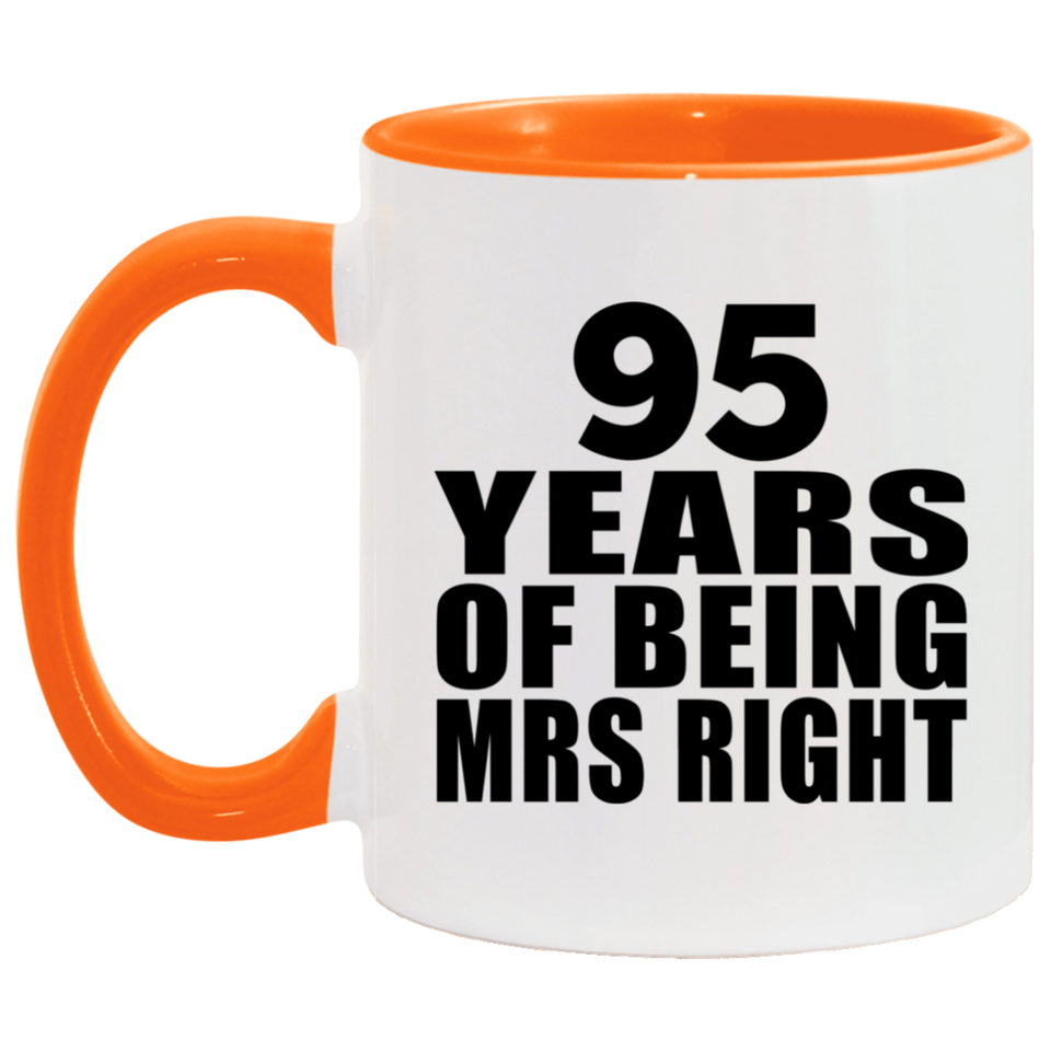 95th Anniversary 95 Years Of Being Mrs Right - 11oz Accent Mug Orange