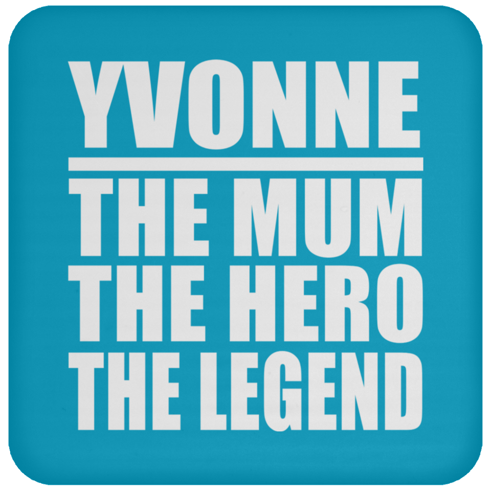 Yvonne The Mum The Hero The Legend - Drink Coaster