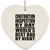Construction Inspector By Day World's Best Dad By Night - Heart Ornament