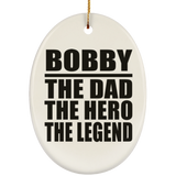 Bobby The Dad The Hero The Legend - Oval Ornament