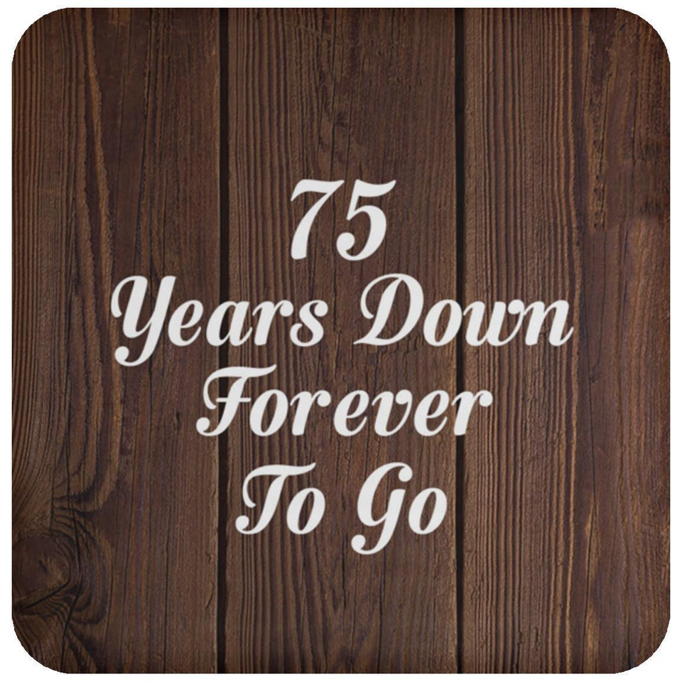 75th Anniversary 75 Years Down Forever To Go - Drink Coaster D