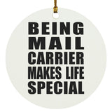 Being Mail Carrier Makes Life Special - Circle Ornament