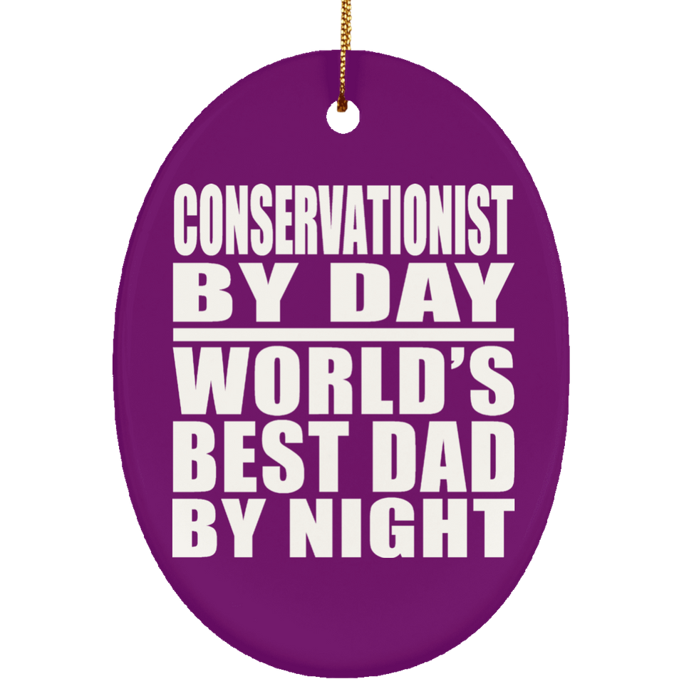 Conservationist By Day World's Best Dad By Night - Oval Ornament