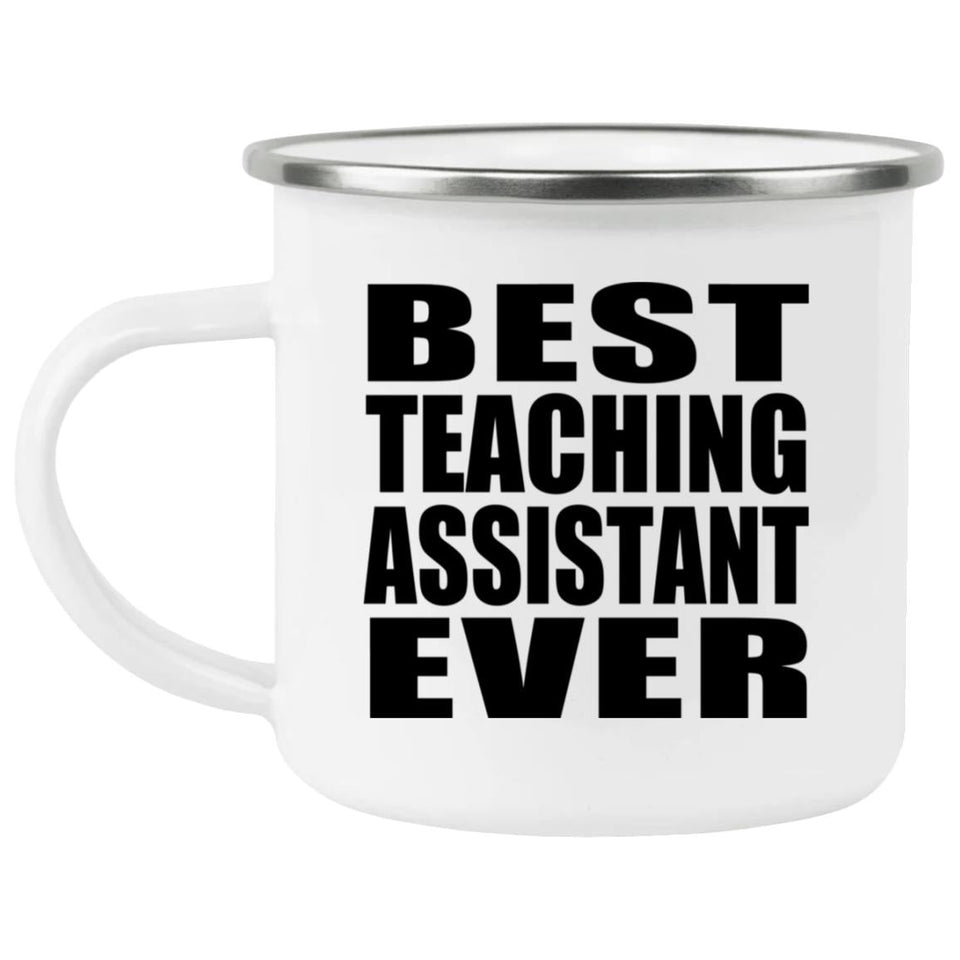 Best Teaching Assistant Ever - 12oz Camping Mug