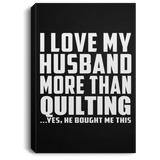I Love My Husband More Than Quilting - Canvas Portrait